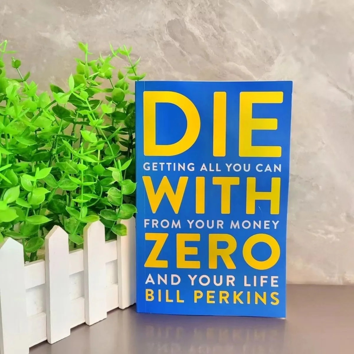 Die with Zero: Getting All You Can from Your Money and Your Life English Books Die with Zero: Getting All You Can from Your Money and Your Life English Books