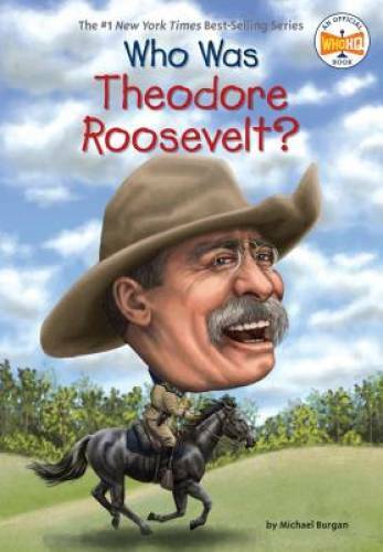 Who Was Theodore Roosevelt? - Paperback By Burgan, Michael - VERY GOOD