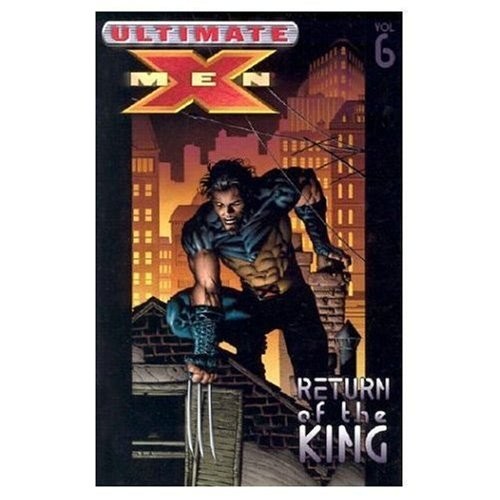Ultimate X-Men Vol. 6: Return of The King by Mark Millar, David Finch, Adam Kub