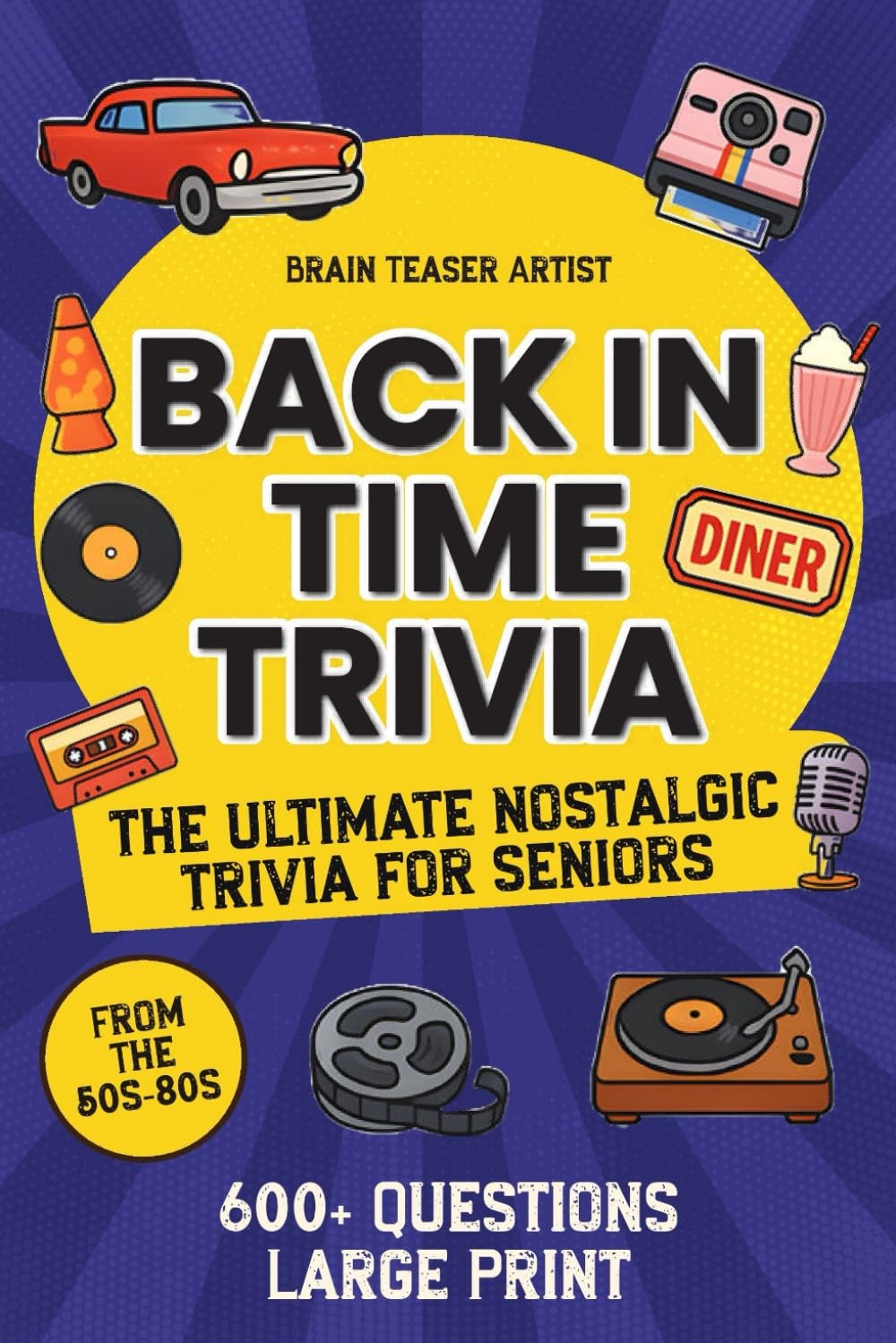 BACK IN TIME TRIVIA: The Ultimate Nostalgic Trivia for Seniors Large Print with