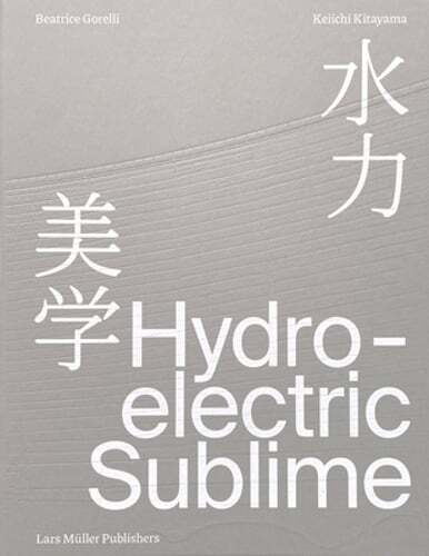 Hydroelectric Sublime by Beatrice Gorelli: New