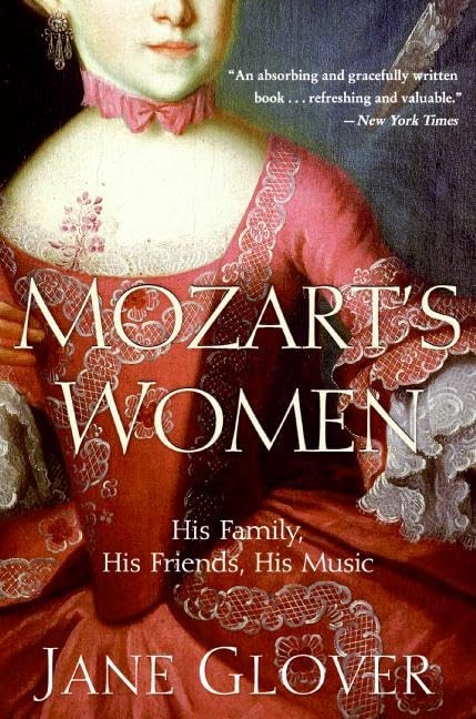 Mozart\'s Women: His Family, His Friends, His Music – An Intimate Biography... Mozart\'s Women: His Family, His Friends, His Music – An Intimate Biography...