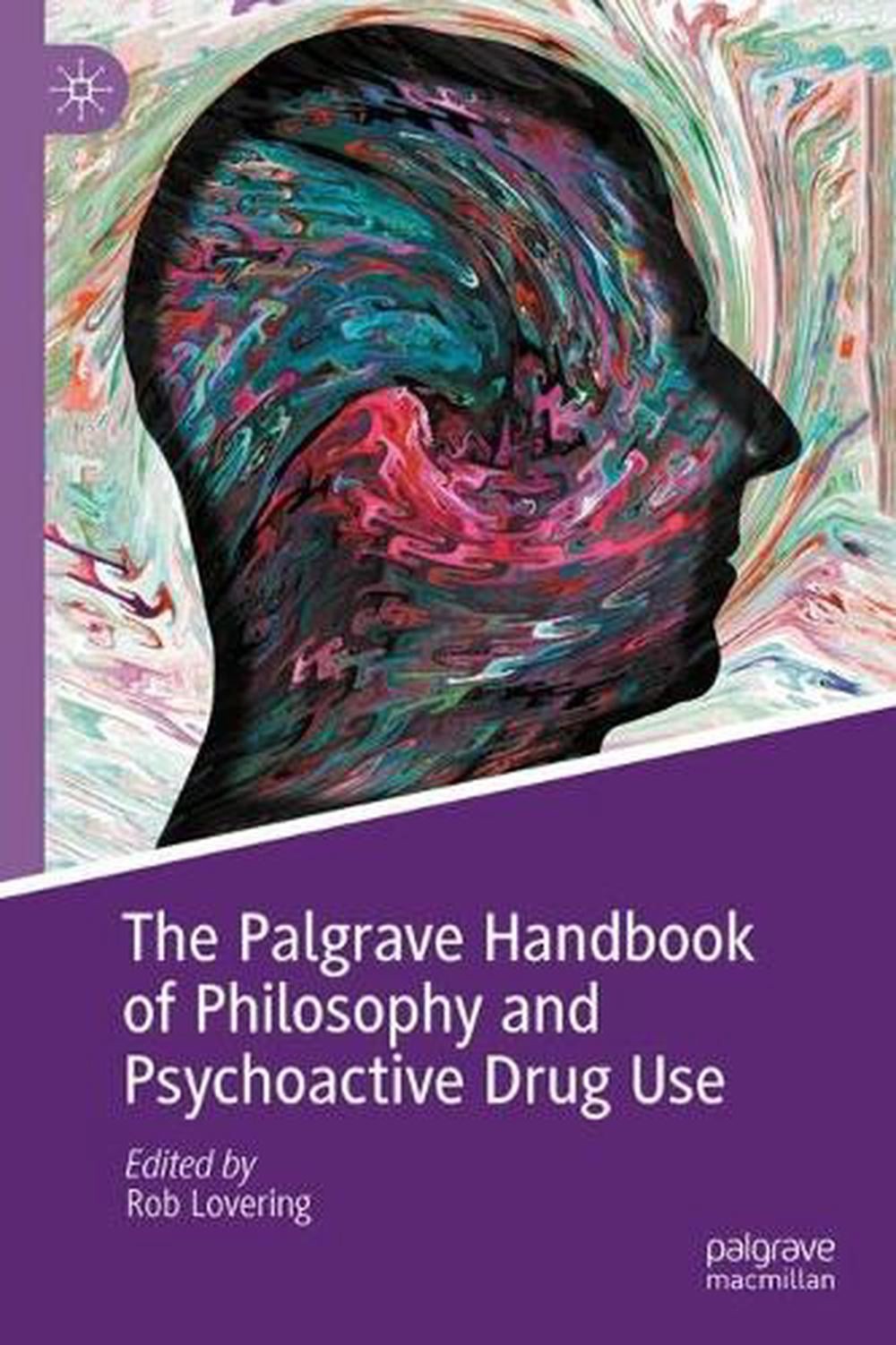 The Palgrave Handbook of Philosophy and Psychoactive Drug Use by Rob Lovering Ha