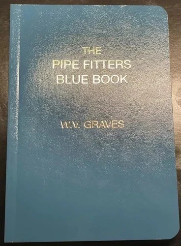 The Pipe Fitters Blue Book by W. V. Graves The \