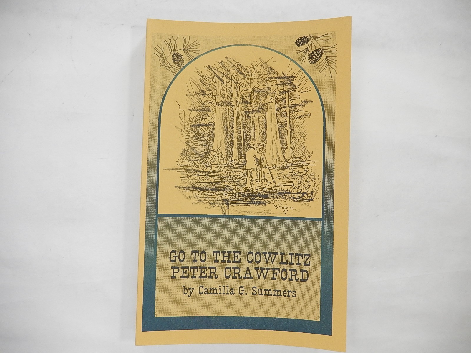 Go To the Cowlitz Peter Crawford, a biography by Camilla G. Summers, 1978,SIGNED