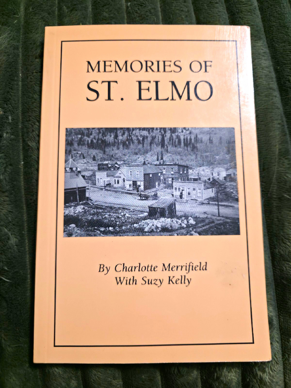 SIGNED Memories of St. Elmo - Merrifield & Suzy Kelly, St. Elmo Colorado Western