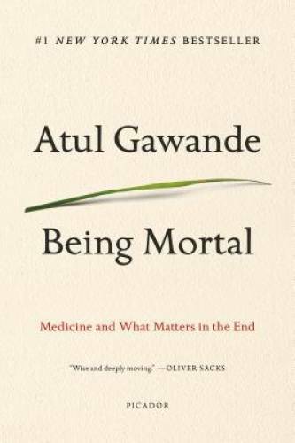 Being Mortal: Medicine and What Matters in the End - Paperback - GOOD