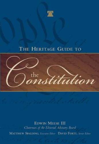 The Heritage Guide to the Constitution - Hardcover By Edwin Meese - GOOD
