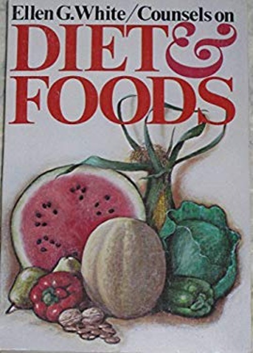 Ellen G. White Counsels on Diet and Foods Ellen G. White