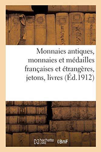 Monnaies antiques, monnaies et medailles francaises et etrangeres jetons, liv-,