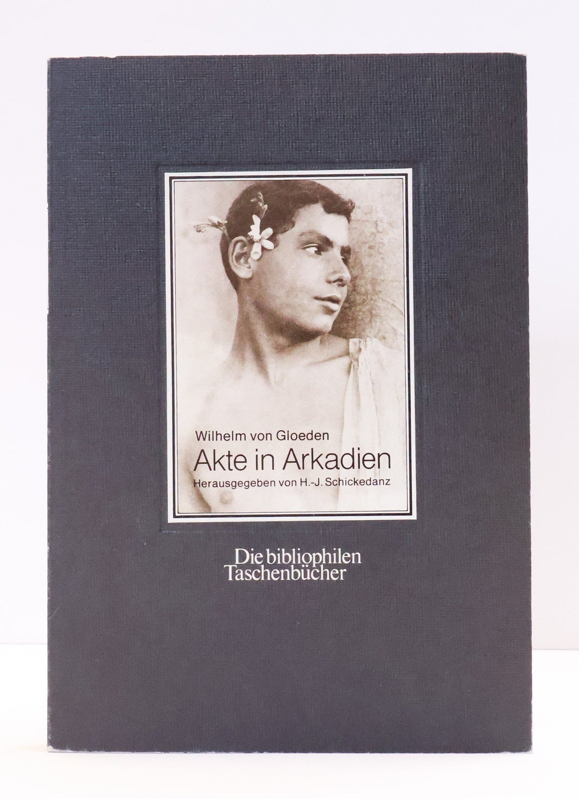 Wilhelm von Gloeden, H J Schickedanz / AKTE IN ARKADIEN 1987