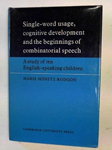 Single-Word Usage, Cognitive Development, and the Beginnings of Combinatoria... Single-Word Usage, Cognitive Development, and the Beginnings of Combinatoria...