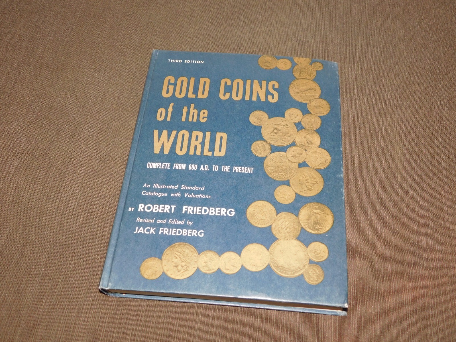 VINTAGE 1971 GOLD COINS OF THE WORLD BOOK THIRD EDITION by ROBERT FRIEDBERG VINTAGE 1971 GOLD COINS OF THE WORLD BOOK THIRD EDITION by ROBERT FRIEDBERG