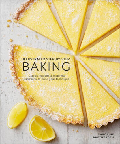 Illustrated Step-by-Step Baking (DK Illustrated Cook Books) By DK - VERY GOOD