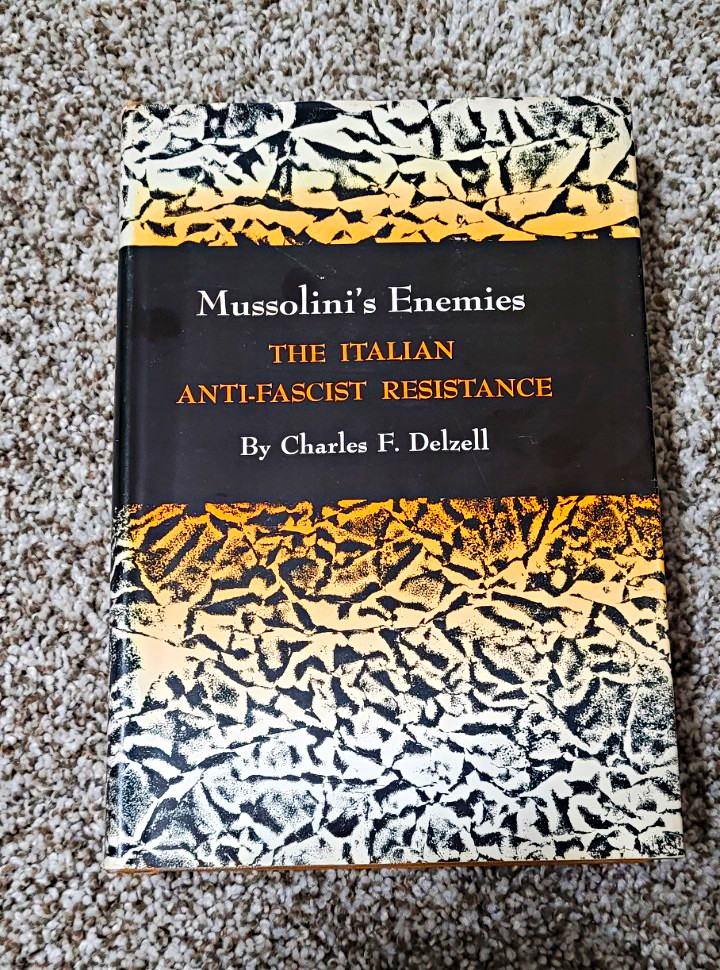 Mussolini\'s Enemies Italian Anti-Fascist Resistance Charles F. Delzell HC 1961 Mussolini\'s Enemies Italian Anti-Fascist Resistance Charles F. Delzell HC 1961