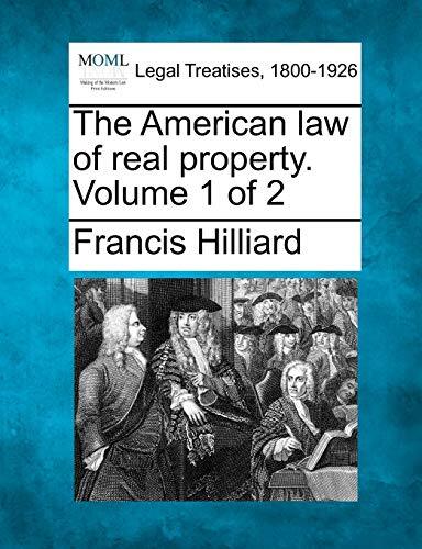 The American law of real property. Volume 1 of 2, Hilliard 9781240017232 New-,