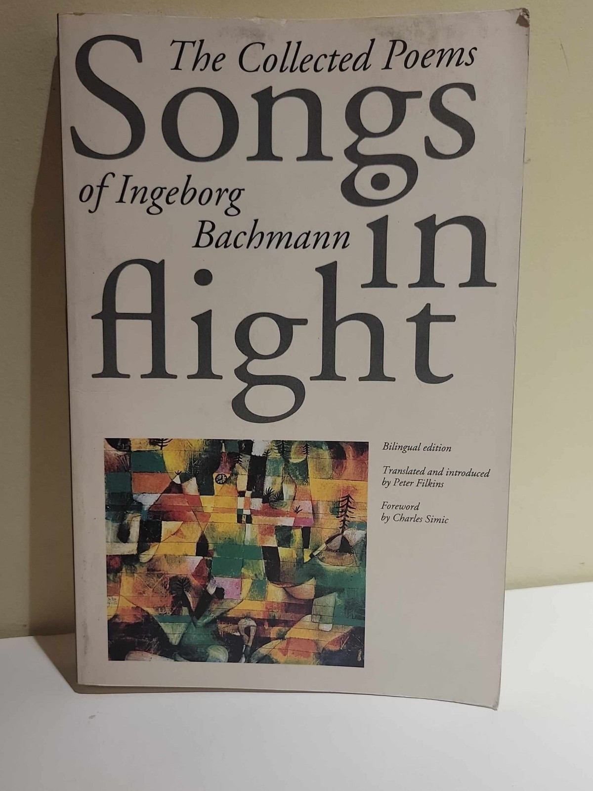 Songs in Flight: The Collected Poems of Ingeborg Bachmann (English, German and G Songs in Flight: The Collected Poems of Ingeborg Bachmann (English, German and G
