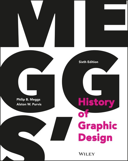 Meggs\' History of Graphic Design, Philip B Meggs