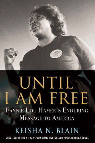 Until I Am Free: Fannie Lou Hamers Enduring Message to America - GOOD