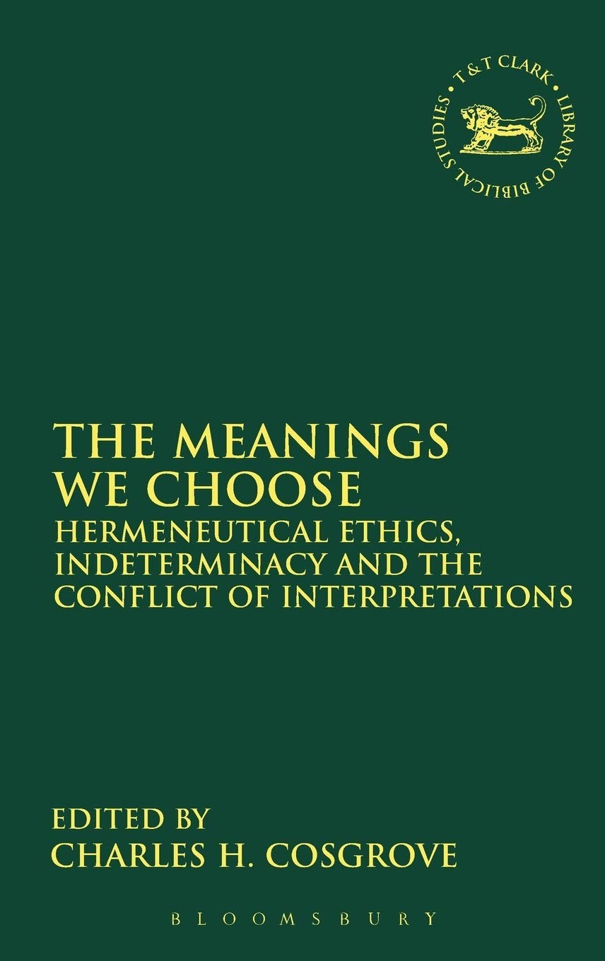 The Meanings We Choose: Hermeneutical Ethics, Indeterminacy and the Conflict...