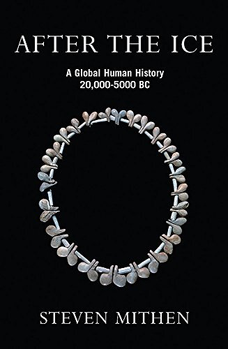 After the Ice: A Global Human History, 20,000 - 5000 BC By Steve