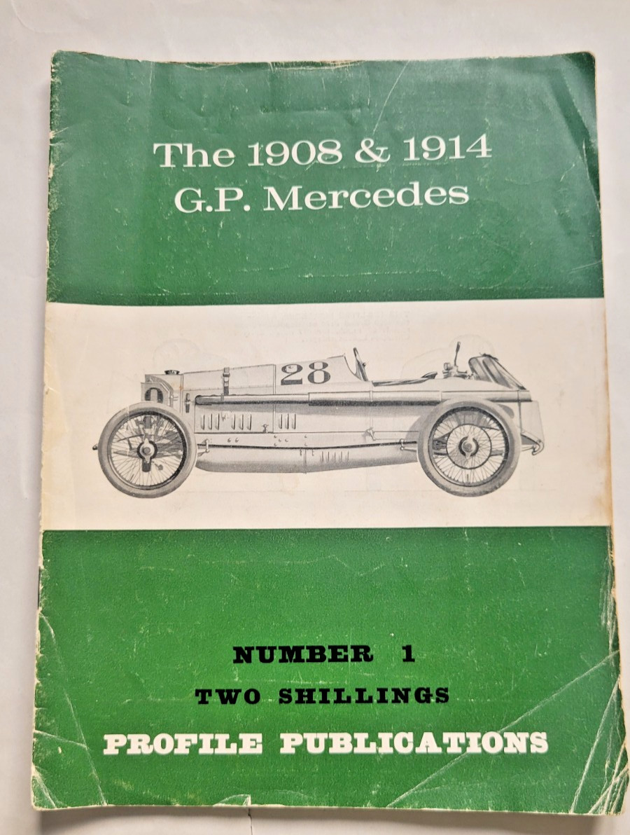 The 1908 & 1914 GP Mercedes Car. Profile Publications # 1 The 1908 & 1914 GP Mercedes Car. Profile Publications # 1