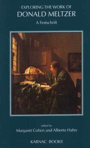 Exploring the Work of Donald Meltzer: A Festschrift - Meltzer, Donald|Cohen,...