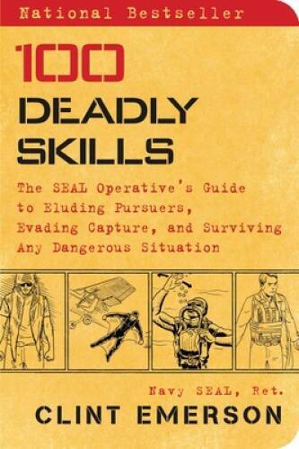 100 Deadly Skills: The SEAL Operative's Guide to Eluding Pursuers, E - VERY GOOD