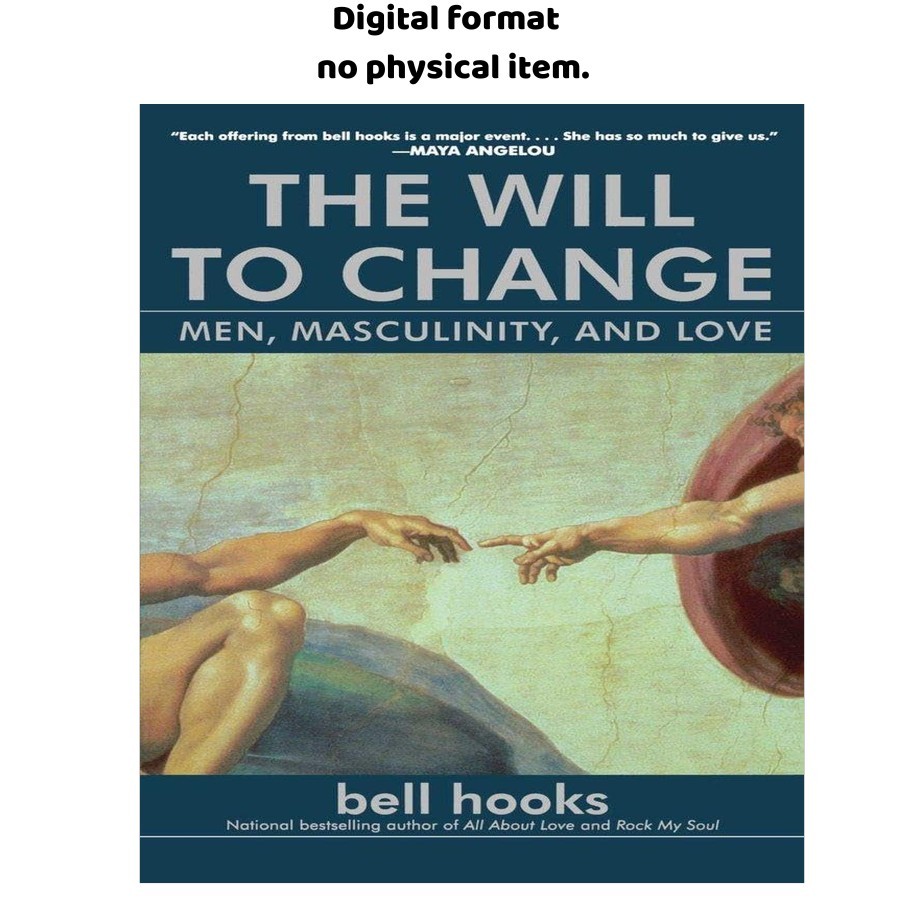 The Will to Change: Men, Masculinity, and Lo, bell hooks 2004 The Will to Change: Men, Masculinity, and Lo, bell hooks 2004