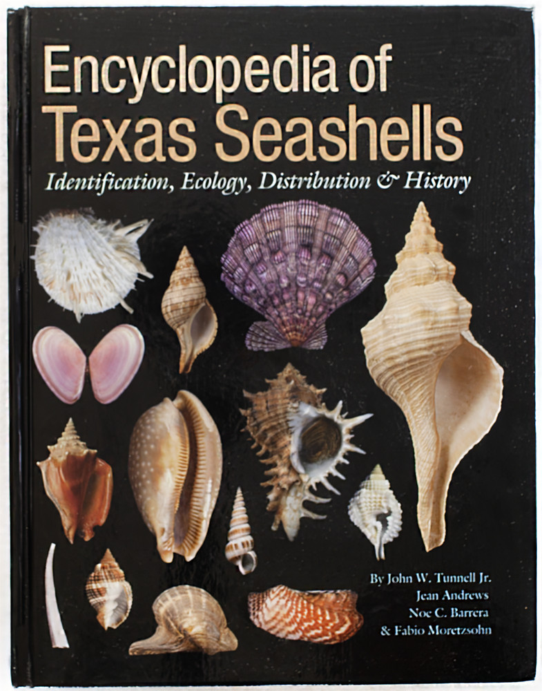 Encyclopedia of Texas Seashells: Identification, Ecology, Distribution & History Encyclopedia of Texas Seashells: Identification, Ecology, Distribution & History