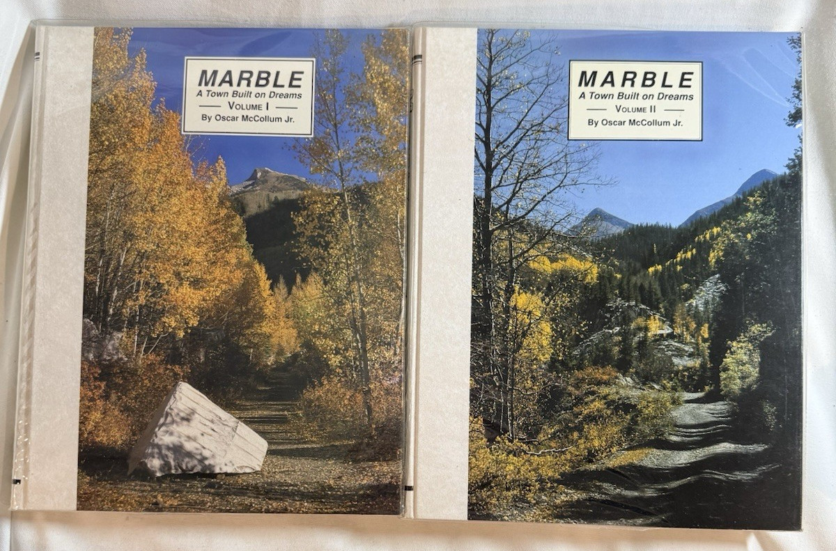 Marble, Colorado: A Town Built on Dreams Volume 1 & 2 by Oscar McCollum Jr. Marble, Colorado: A Town Built on Dreams Volume 1 & 2 by Oscar McCollum Jr.