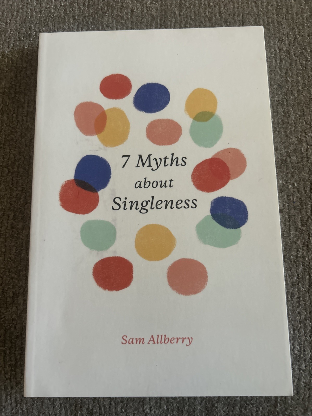 7 Myths About Singleness by Sam Allberry (2019, Trade Paperback) 7 Myths About Singleness by Sam Allberry (2019, Trade Paperback)