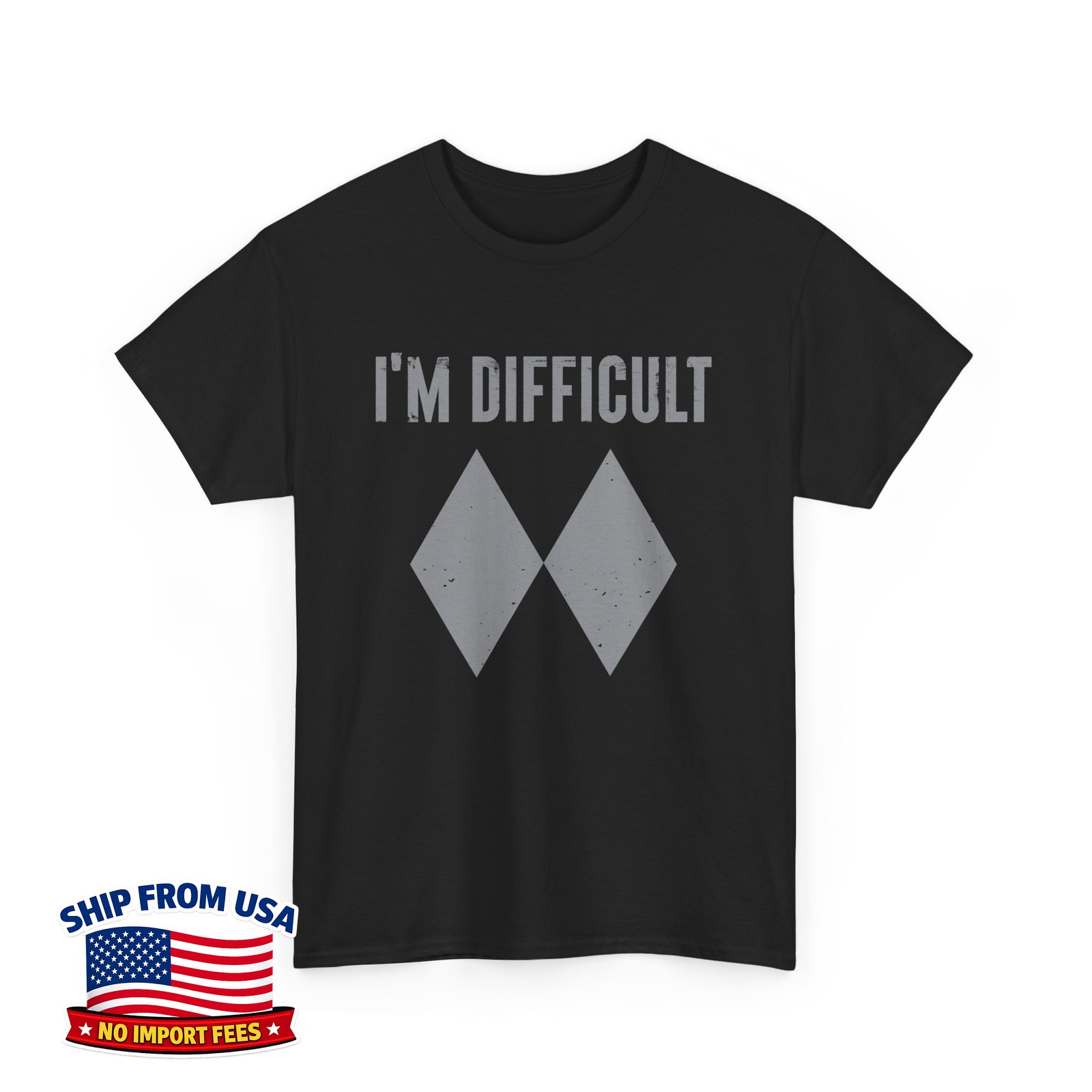 I\'m Difficult Funny Double Black Diamonds Ski Snowboard Gift Unisex T-Shirt