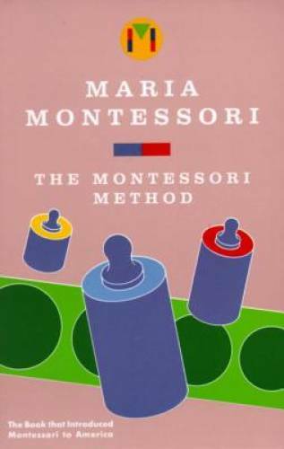 The Montessori Method - Paperback By Montessori, Maria - GOOD The Montessori Method - Paperback By Montessori, Maria - GOOD