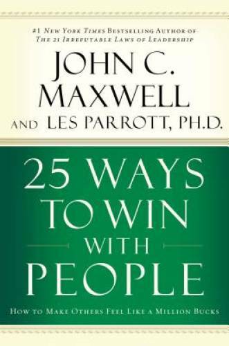 25 Ways to Win with People: How to Make Others Feel Like a M - VERY GOOD