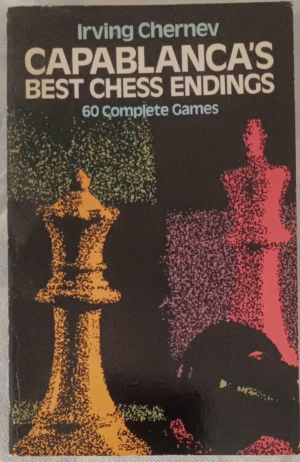 Capablanca\'s Best Chess Endings - I. Chernev - Ed. Dover Pubb. 1982