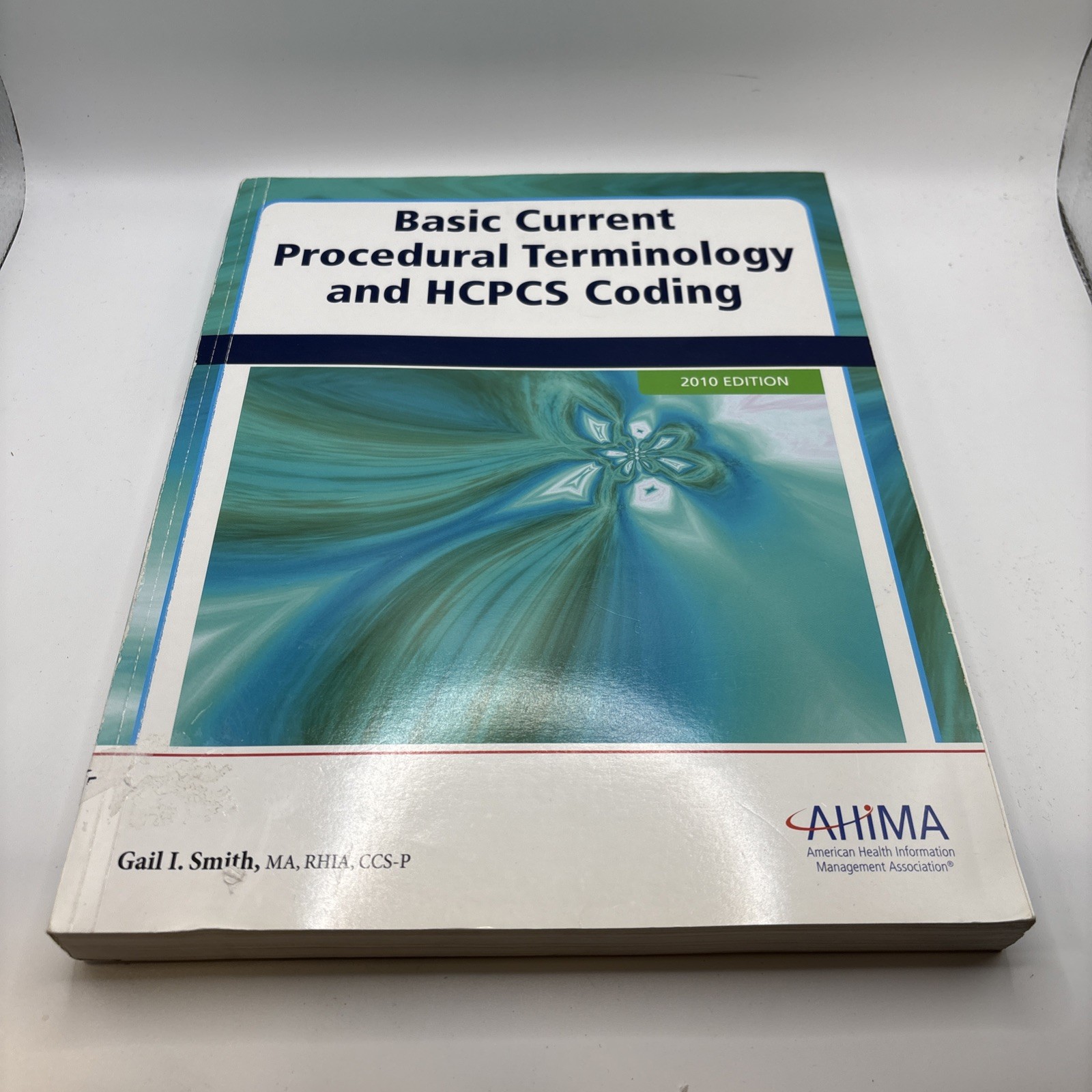 Basic Current Procedural Terminology and HCPCS Coding 2010 by Gail Smith AHIMA Basic Current Procedural Terminology and HCPCS Coding 2010 by Gail Smith AHIMA