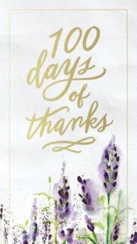 100 Days of Thanks - Hardcover By Thomas Nelson - VERY GOOD 100 Days of Thanks - Hardcover By Thomas Nelson - VERY GOOD