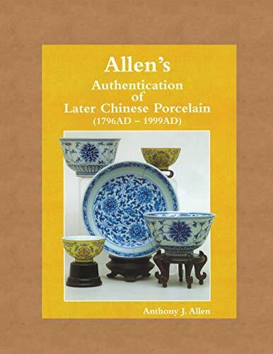 Allen\'s Authentication of Later Chinese Porcelain (1796 AD - 1999 AD), Allen-,