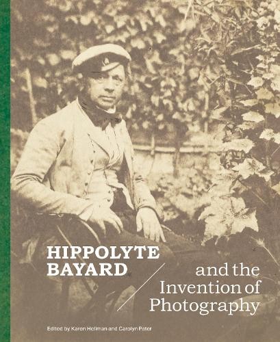 Nancy B Keeler Hippolyte Bayard and the Invention of Photography (Hardback)