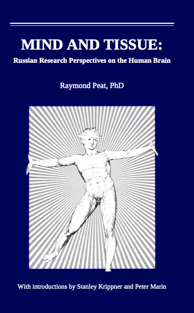 Mind and tissue: Russian Research Perspectives on the Human Brain - Ray Peat