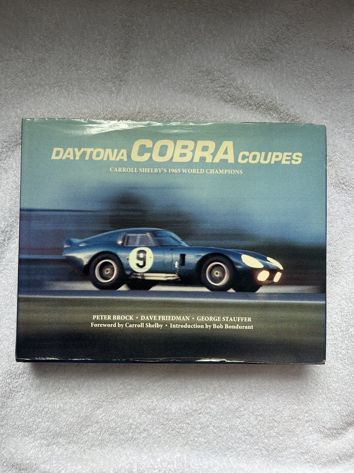 Daytona Cobra Coupes: Carroll Shelby\'s 1965 World Champions Peter Brock 1st Ed