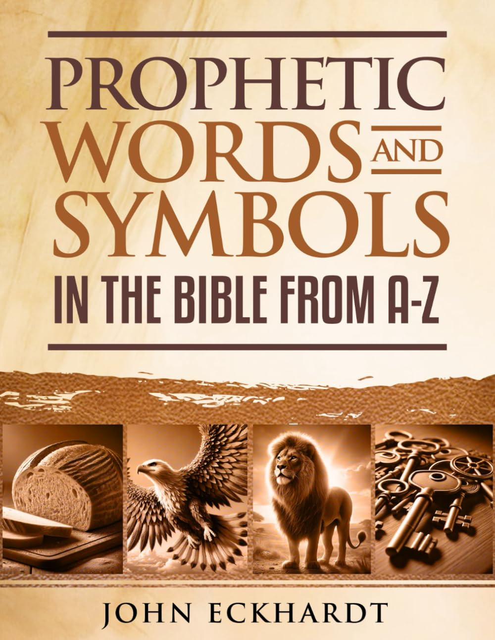 Prophetic Words and Symbols: in the Bible from A-Z