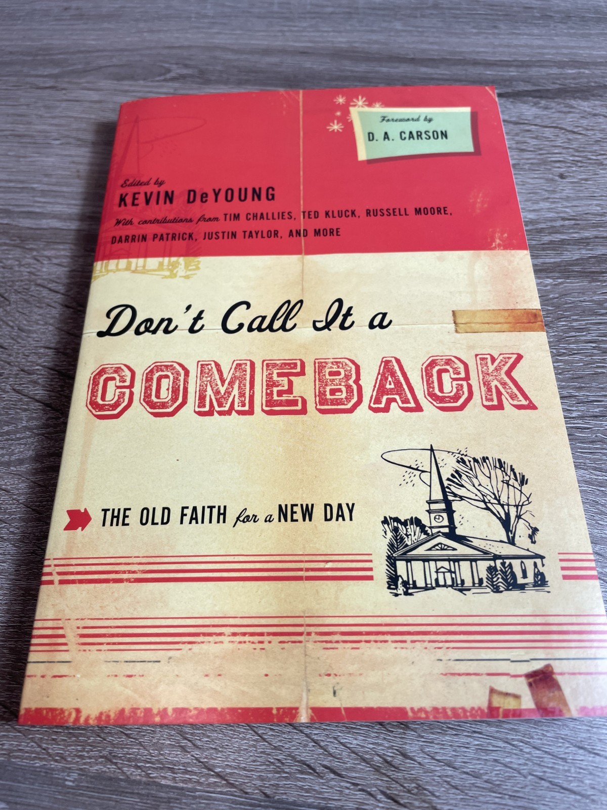 Don\'t Call It a Comeback: The Old Faith for a New Day (The Gospel Coalition)