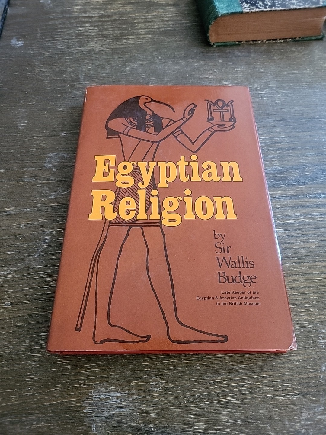 Egyptian Religious Beliefs: Egyptian Religion, Sir Wallis Budge 1959 Egyptian Religious Beliefs: Egyptian Religion, Sir Wallis Budge 1959