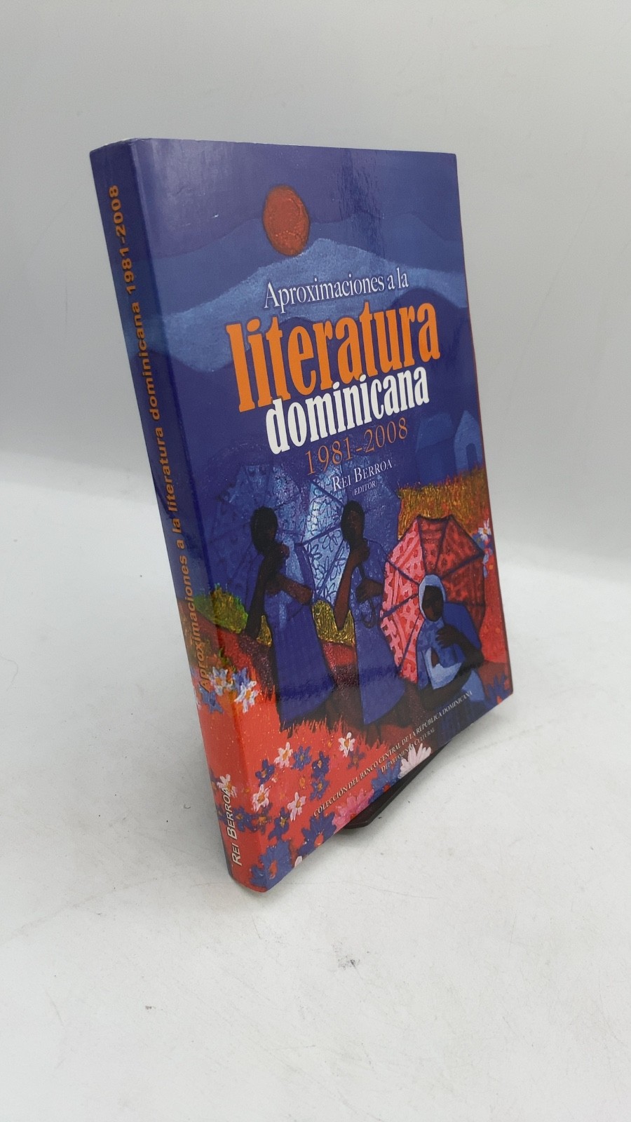 Aproximaciones a la literatura dominicana (1981-2008) Rei Berroa (Editor) Pri...