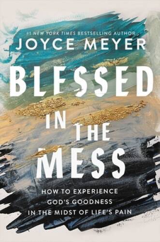 Blessed in the Mess: How to Experience Gods Goodness in the Midst - VERY GOOD