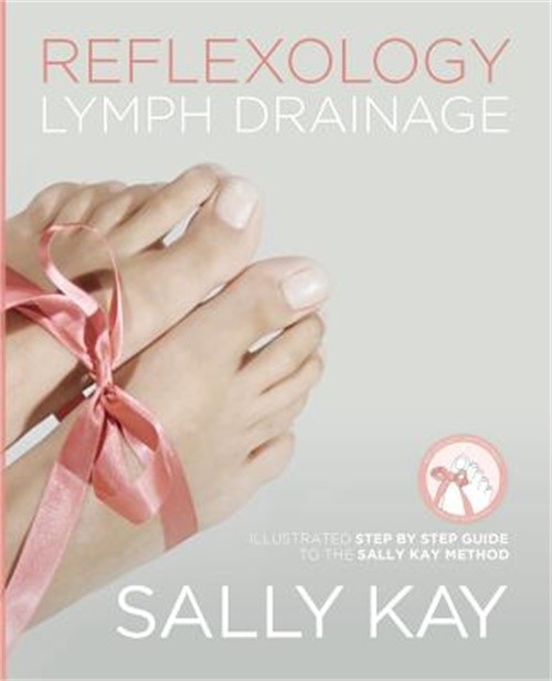 Reflexology Lymph Drainage: Illustrated Step by Step Guide to the Sally Kay Meth