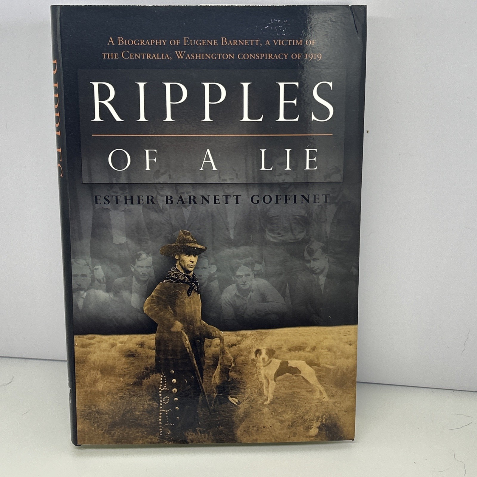 Ripples of a Lie by Esther Barnett Goffinet Hardcover Book-Centralia WA, IWW