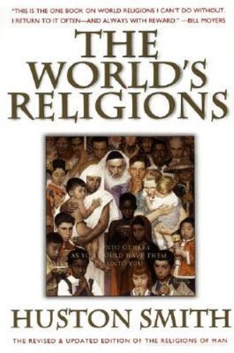 The World\'s Religions: Our Great Wisdom Traditions by Huston Smith The World\'s Religions: Our Great Wisdom Traditions by Huston Smith